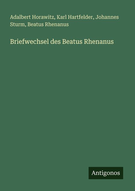 Adalbert Horawitz: Briefwechsel des Beatus Rhenanus, Buch