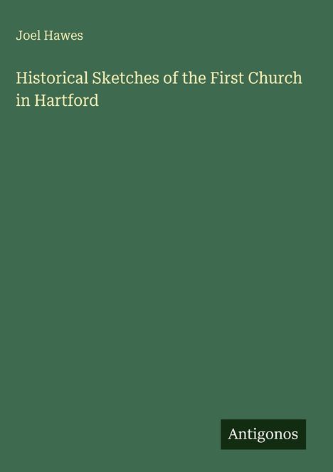 Joel Hawes: Historical Sketches of the First Church in Hartford, Buch