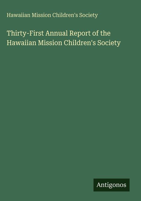 Hawaiian Mission Children's Society: Thirty-First Annual Report of the Hawaiian Mission Children's Society, Buch