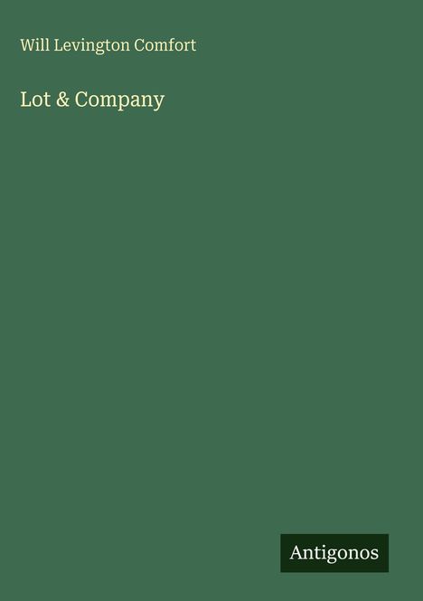 Will Levington Comfort: Lot & Company, Buch