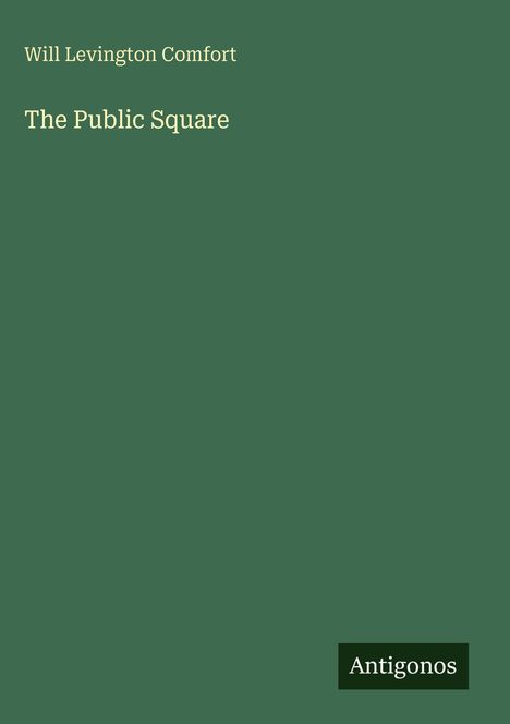 Will Levington Comfort: The Public Square, Buch