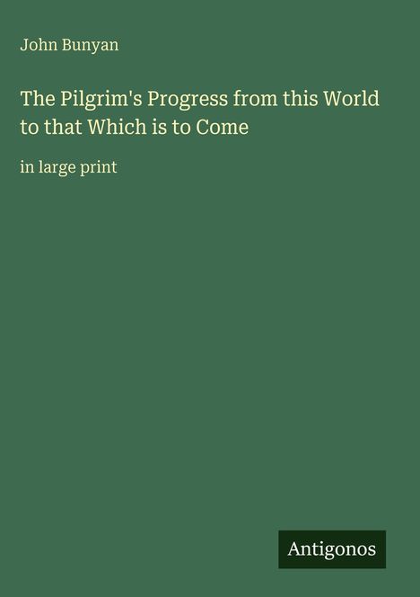 John Bunyan: The Pilgrim's Progress from this World to that Which is to Come, Buch