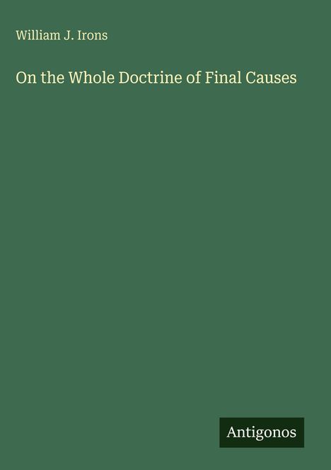 William J. Irons: On the Whole Doctrine of Final Causes, Buch