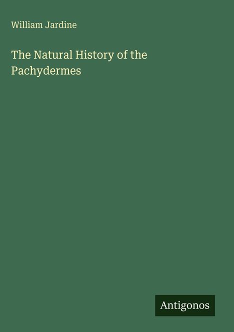 William Jardine: The Natural History of the Pachydermes, Buch