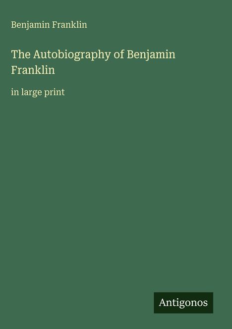 Benjamin Franklin: The Autobiography of Benjamin Franklin, Buch