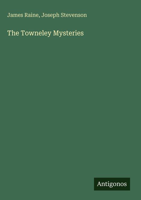 James Raine: The Towneley Mysteries, Buch