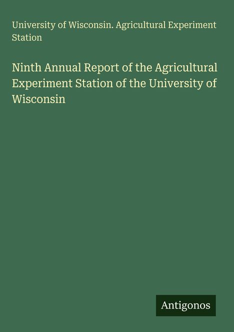 Ninth Annual Report der University of Wisconsin Agricultural Experiment Station. Grüner Hintergrund mit dem Wort "Antigonos".