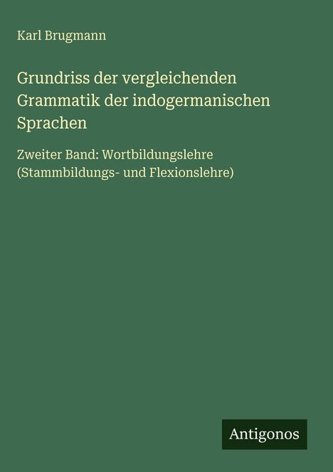 Karl Brugmann: Grundriss der vergleichenden Grammatik der indogermanischen Sprachen, Buch