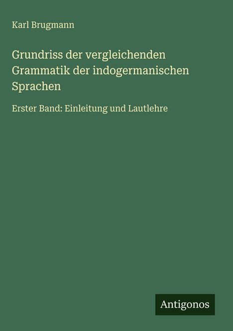Karl Brugmann: Grundriss der vergleichenden Grammatik der indogermanischen Sprachen, Buch