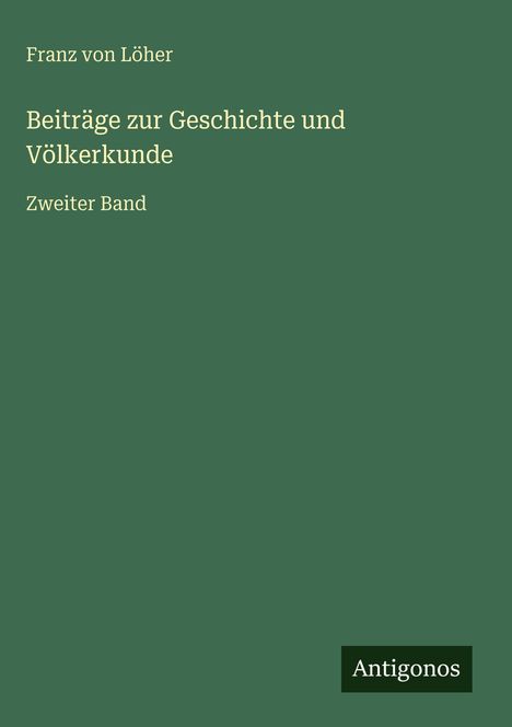 Franz von Löher: Beiträge zur Geschichte und Völkerkunde, Buch