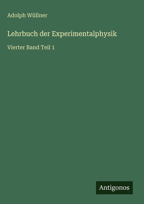 Adolph Wüllner: Lehrbuch der Experimentalphysik, Buch