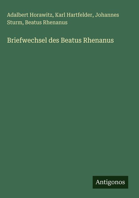 Adalbert Horawitz: Briefwechsel des Beatus Rhenanus, Buch