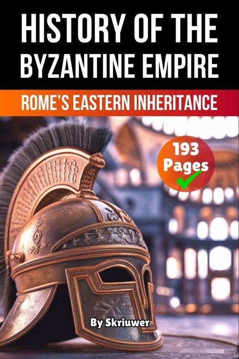 „History of the Byzantine Empire,“ „Rome’s Eastern Inheritance,“ „193 Pages,“ Bild eines antiken Helms.