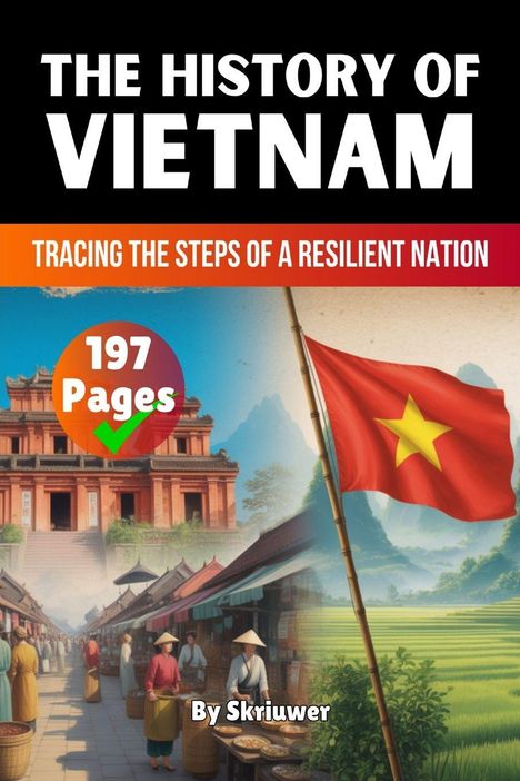 Text: "THE HISTORY OF VIETNAM", "TRACING THE STEPS OF A RESILIENT NATION", "197 Pages", "By Skriuwer". Illustration einer vietnamesischen Straßenszene.
