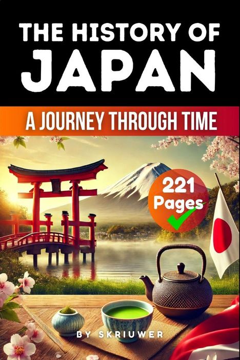 "The History of Japan: A Journey Through Time, 221 Pages" mit Landschaft, Torii, Tee und japanischer Flagge.