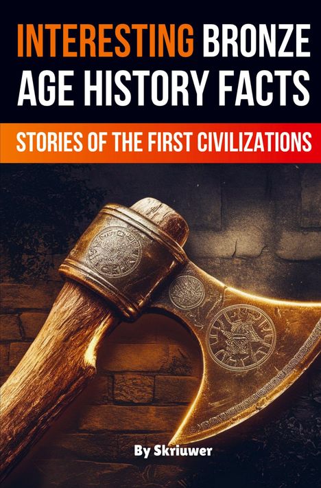 „Interesting Bronze Age History Facts“ in großen Lettern. Darunter eine kunstvoll verzierte Bronzeaxt.