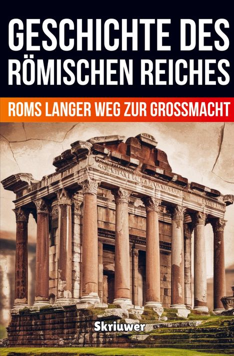 Der Text "GESCHICHTE DES RÖMISCHEN REICHES" und "ROMS LANGER WEG ZUR GROSSMACHT" über einem antiken Tempel.