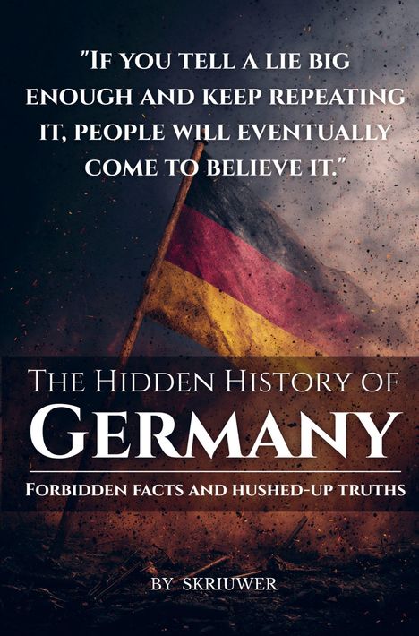 Zitat über große Lügen, Titel "The Hidden History of Germany", deutsche Flagge in stürmischem Hintergrund.