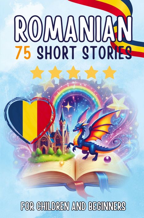 "ROMANIAN 75 SHORT STORIES" steht oben. Darunter ein Regenbogen, ein Drache und ein Schloss in einem offenen Buch.