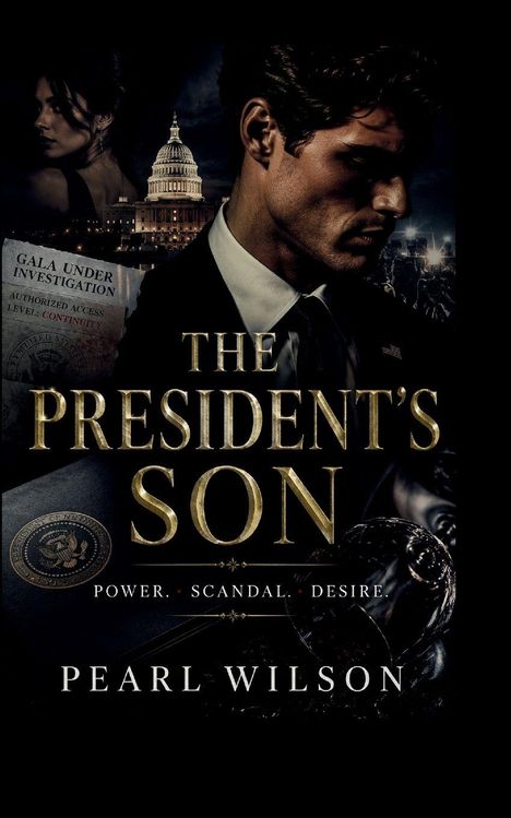 "The President's Son" von Pearl Wilson. Thema: Macht, Skandal, Verlangen. Capitol-Hintergrund, nachdenklicher Mann im Vordergrund.