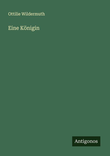 Ottilie Wildermuth: Eine Königin, Buch