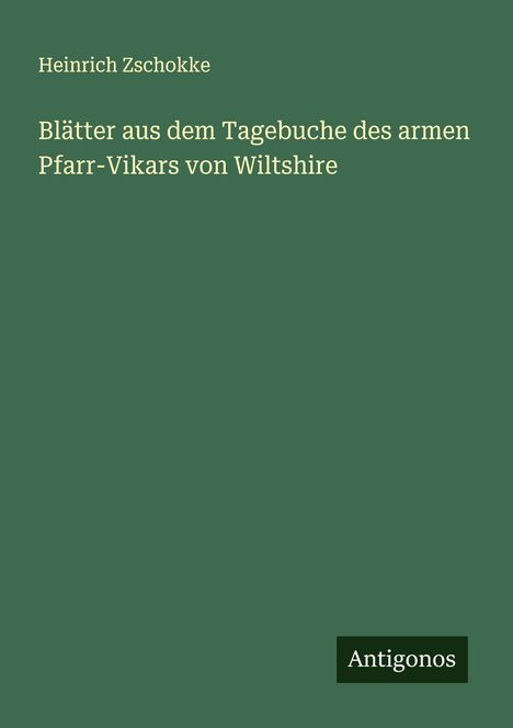 Heinrich Zschokke: Blätter aus dem Tagebuche des armen Pfarr-Vikars von Wiltshire, Buch