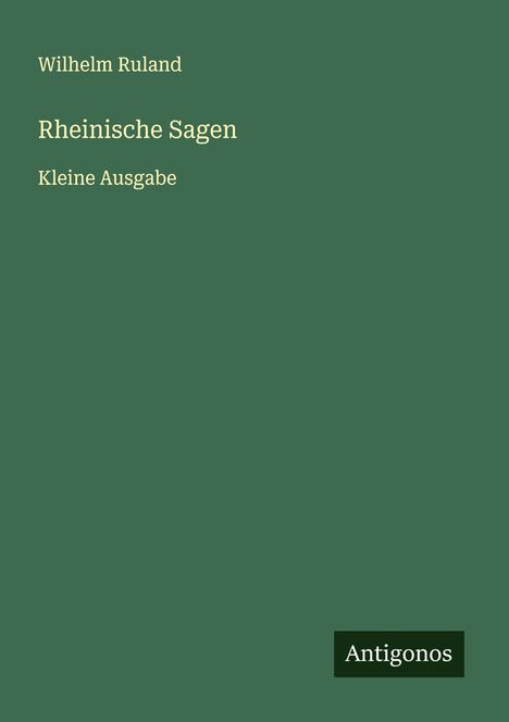 Wilhelm Ruland: Rheinische Sagen, Buch
