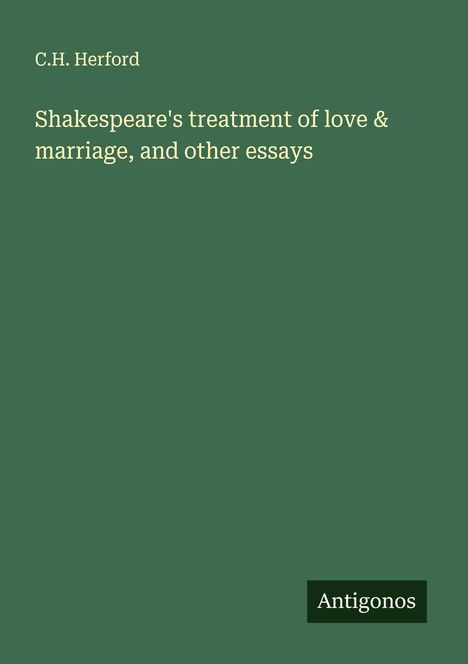 C. H. Herford: Shakespeare's treatment of love & marriage, and other essays, Buch