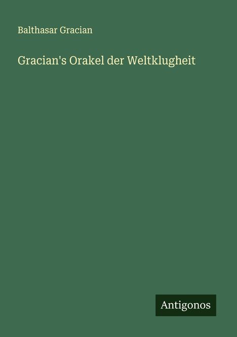 Balthasar Gracian: Gracian's Orakel der Weltklugheit, Buch