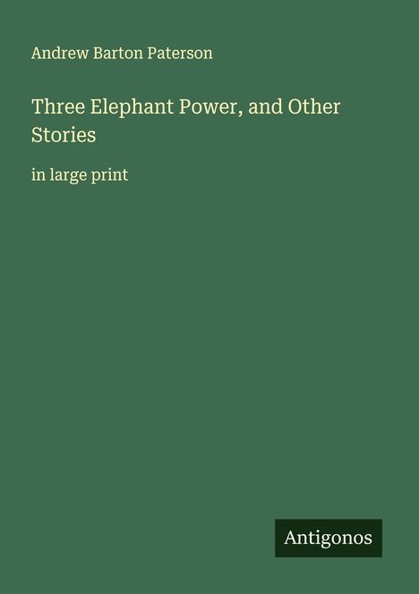 Andrew Barton Paterson: Three Elephant Power, and Other Stories, Buch