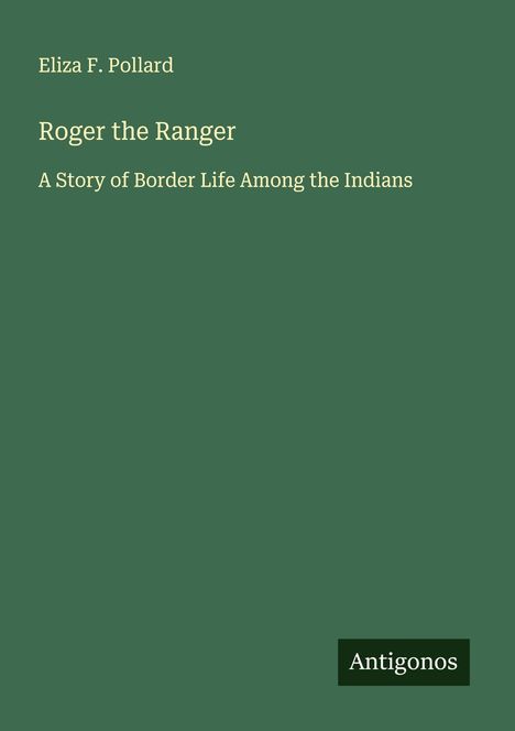 Eliza F. Pollard: Roger the Ranger, Buch