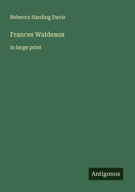 Rebecca Harding Davis: Frances Waldeaux, Buch
