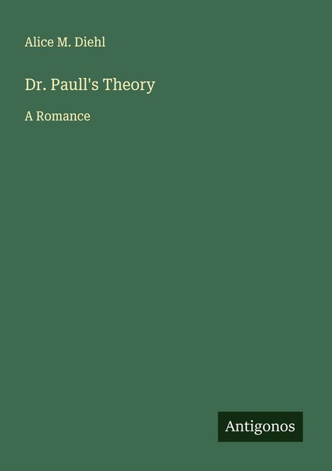 Alice M. Diehl: Dr. Paull's Theory, Buch