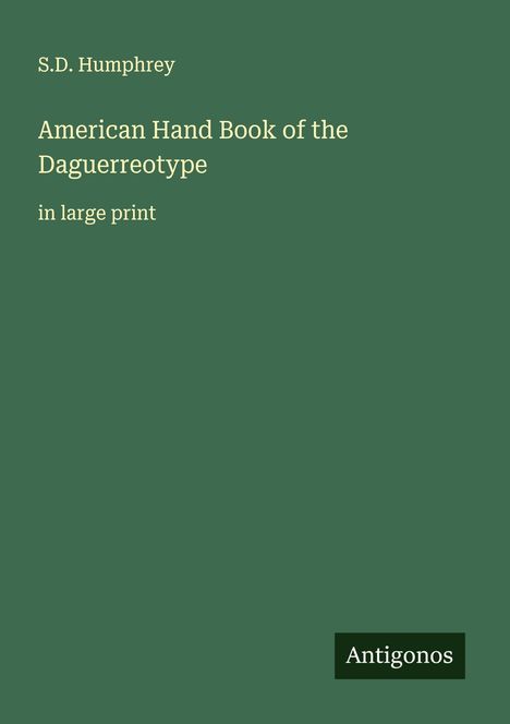 S. D. Humphrey: American Hand Book of the Daguerreotype, Buch