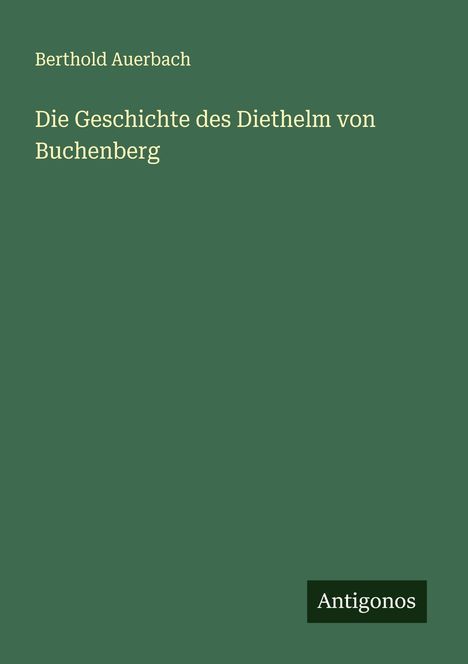 Berthold Auerbach: Die Geschichte des Diethelm von Buchenberg, Buch