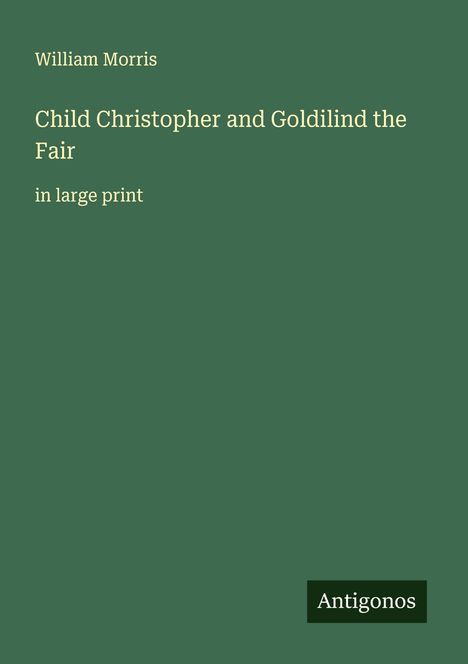 William Morris: Child Christopher and Goldilind the Fair, Buch