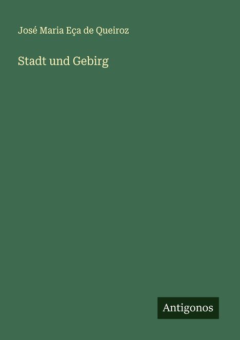 José Maria Eça de Queiroz: Stadt und Gebirg, Buch