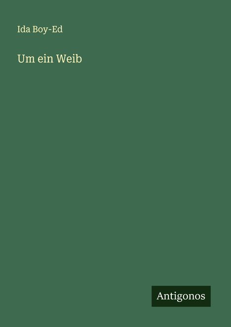 Ida Boy-Ed: Um ein Weib, Buch