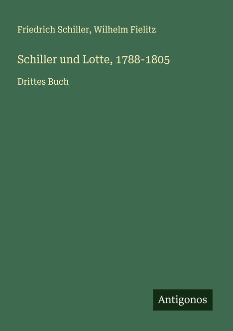 Friedrich Schiller: Schiller und Lotte, 1788-1805, Buch