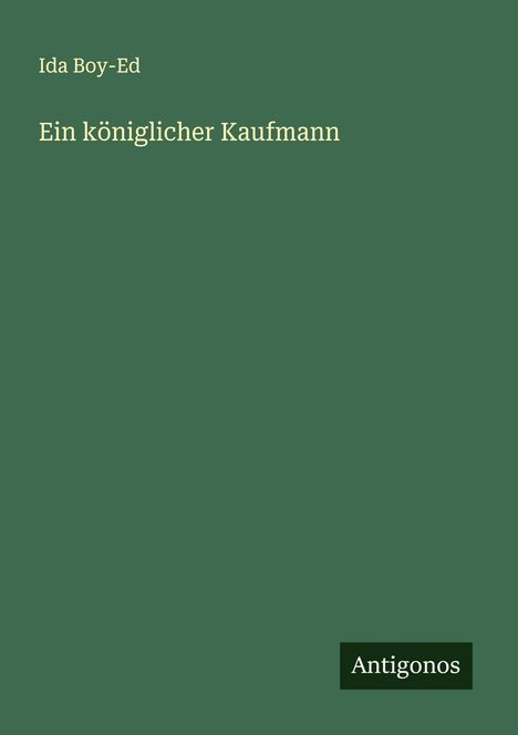 Ida Boy-Ed: Ein königlicher Kaufmann, Buch