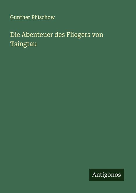 Gunther Plüschow: Die Abenteuer des Fliegers von Tsingtau, Buch