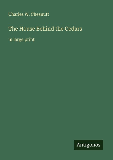 Charles W. Chesnutt: The House Behind the Cedars, Buch