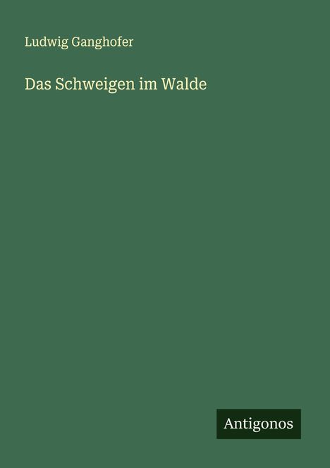 Ludwig Ganghofer: Das Schweigen im Walde, Buch