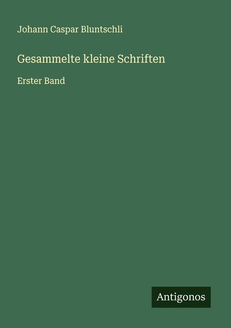 Johann Caspar Bluntschli: Gesammelte kleine Schriften, Buch
