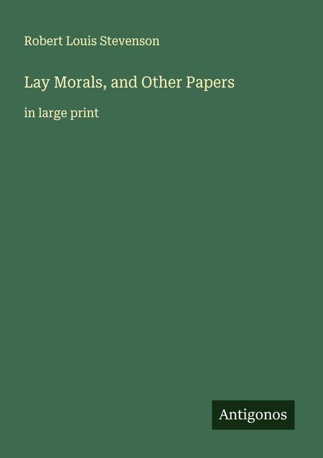 Robert Louis Stevenson: Lay Morals, and Other Papers, Buch