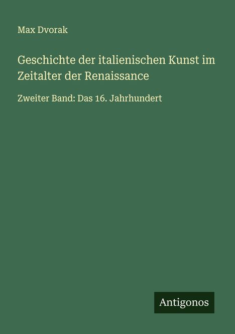 Max Dvorak: Geschichte der italienischen Kunst im Zeitalter der Renaissance, Buch