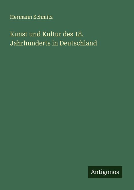 Hermann Schmitz: Kunst und Kultur des 18. Jahrhunderts in Deutschland, Buch