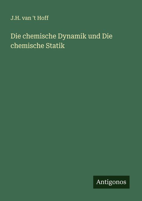 J. H. van 't Hoff: Die chemische Dynamik und Die chemische Statik, Buch