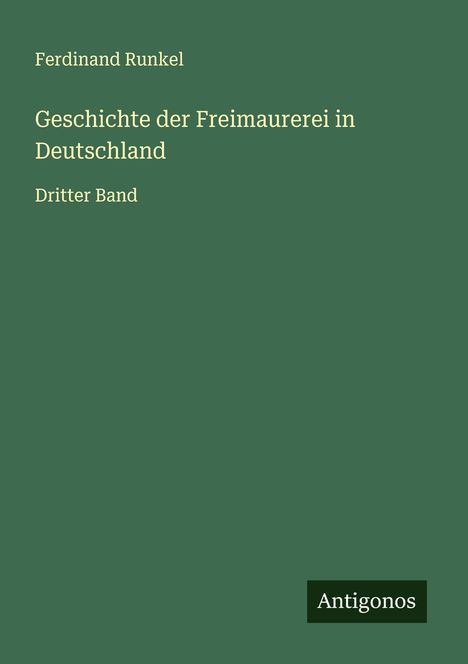 Ferdinand Runkel: Geschichte der Freimaurerei in Deutschland, Buch