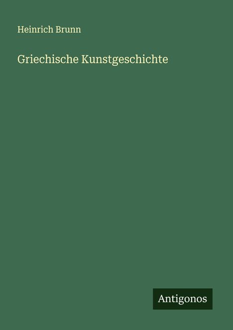 Heinrich Brunn: Griechische Kunstgeschichte, Buch